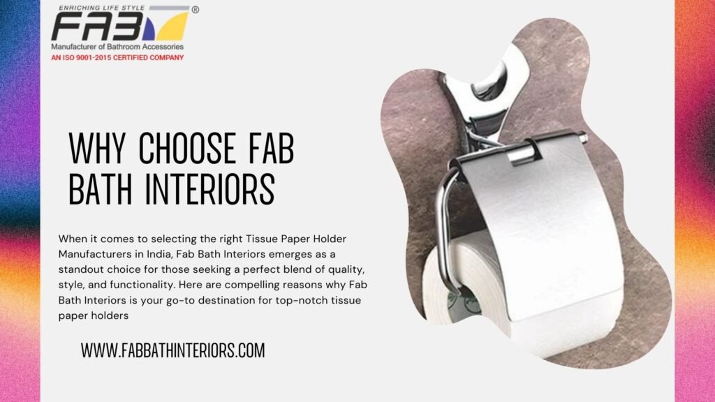 Why Choose Fab Bath Interiors for Tissue Paper Holder Manufacturers in India