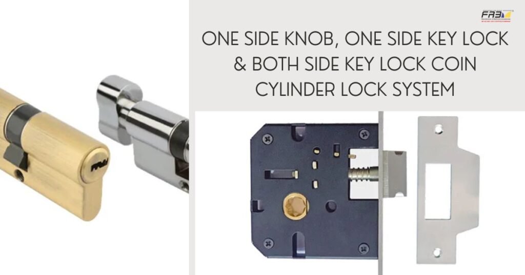 One Side Knob, One Side Key Lock & Both Side Key Lock Coin Cylinder Lock System