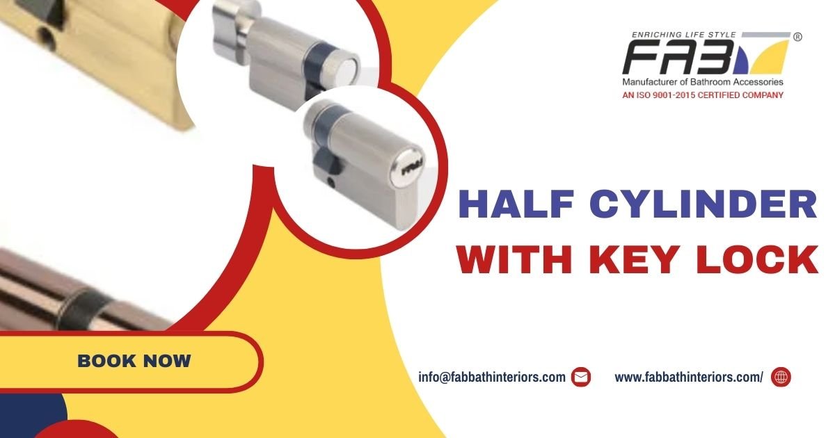 Benefits Of Half Cylinder with Key Lock By Fab Bath Interiors