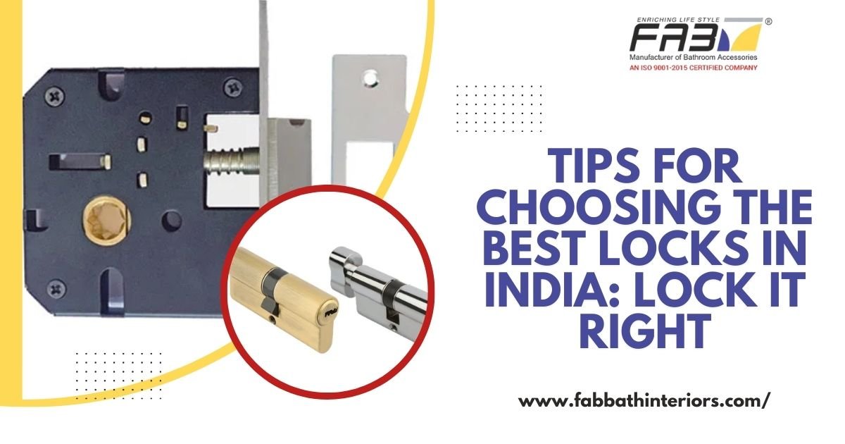 Tips for Choosing The Best Locks in India: Lock It Right