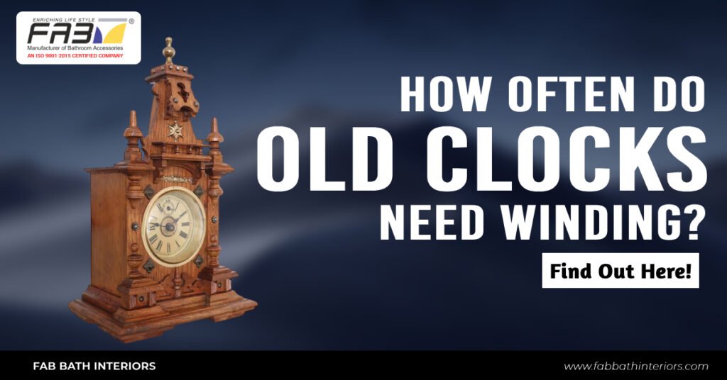 How Often Do Old Clocks Need Winding