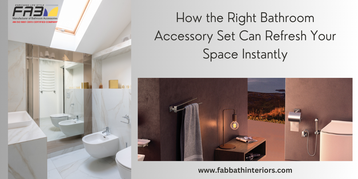 How Bathroom Accessories Set Can Refresh Your Space Instantly